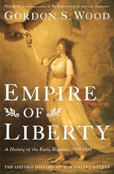 empire of liberty: a history of the early republic. 1789-1815 (oxford history of the united states) - gordon s. wood empire of liberty: a history of the early republic. 1789-1815 (oxford history of the united states) - gordon s. wood