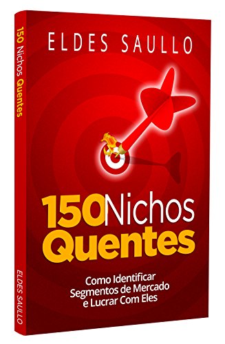 150 Nichos Quentes: Como Identificar Segmentos de Mercado Poderosos e Lucrar com Eles (Portuguese Edition)