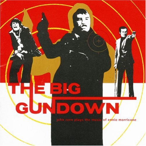 CD-Charts  Music : The Big Gundown: John Zorn Plays the Music of Ennio Morricone
