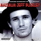 Maximum Jeff Buckley: The Unauthorised Biography