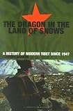 Dragon In The Land Of Snows: The History of Modern Tibet since 1947 (A Pimlico original)