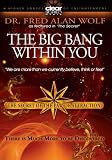 Dr. Fred Alan Wolf: The Secret of the Law of Attraction 1: The Big Bang Within You