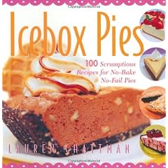 Icebox Pies: 100 Scrumptious Recipes for No-Bake No-Fail Pies