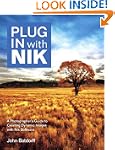 Plug In with Nik: A Photographer's Gu...