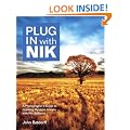 Plug In with Nik: A Photographer's Guide to Creating Dynamic Images with Nik Software