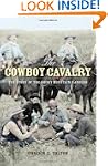 The Cowboy Cavalry: The Story of the...
