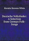 Deutsche Volkslieder: A Selection from German Folk-Songs