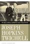 Joseph Hopkins Twichell: The Life and Times of Mark Twain's Closest Friend