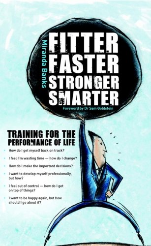 Fitter, Faster, Stronger, Smarter: Training for the Performance of Life