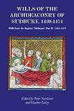 Wills of the Archdeaconry of Sudbury, 1439-1474 : wills from the Register 'Baldwyne'