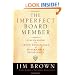 The Imperfect Board Member: Discovering the Seven  Disciplines of Governance Excellence (J-B US non-Franchise Leadership)