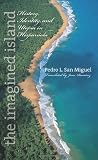 The Imagined Island: History, Identity, and Utopia in Hispaniola (Latin America in Translation/En Traduccion/Em Traducao)
