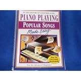 Piano Playing - Popular Songs Made Easy (For the Advanced Beginner)