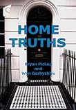 Home truths : a practical guide to buying, selling and investing in property