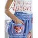 The Perfect Apron: 35 Fun and Flirty Designs for You to Make