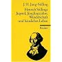 Henrich Stillings Jugend, J�nglingsjahre, Wanderschaft und h�usliches Leben.