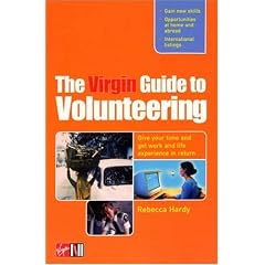 The Virgin Guide to Volunteering: Give Your Time and Get Work and Life Experience in Return