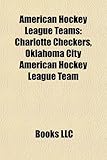 American Hockey League Teams: Abbotsford Heat, Adirondack Phantoms, Albany River Rats, Binghamton Senators, Bridgeport Sound Tigers-