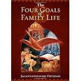 Four Goals of Family Life,The: The Ancient Fourfold Path of Happiness in Marriage Relationships.by Jagannathesvari Devi dasi