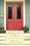 Bringing Home the Dharma: Awakening R...