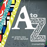 A to Z an artistic view of the alphabet (Volume 1)