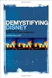 Demystifying Disney: A History of Disney Feature Animation