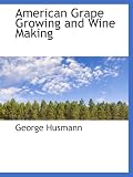 American Grape Growing and Wine Making