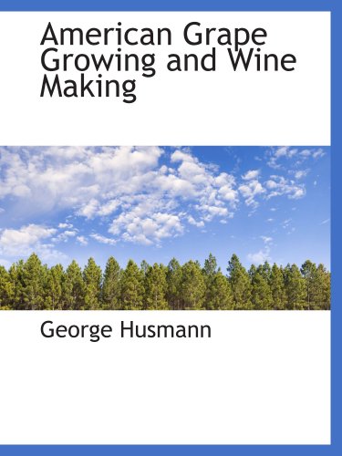American Grape Growing and Wine Making