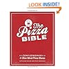 The Pizza Bible: The World's Favorite Pizza Styles, from Neapolitan, Deep-Dish, Wood-Fired, Sicilian, Calzones and Focaccia to New York, New Haven, Detroit, and more