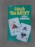 Leslie Charteris' 'Catch the Saint' : two original stories