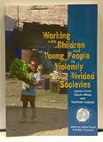 Working with children and young people in violently divided societies : papers from South Africa and Northern Ireland