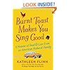 Burnt Toast Makes You Sing Good: A Memoir of Food and Love from an American Midwest Family
