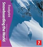 Snowboarding the World (Footprint - Activity Guides)