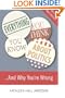 Everything You Think You Know About Politics...and Why You're Wrong