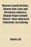 Manson Family Victims: Sharon Tate, Leno and Rosemary Labianca, Abigail Folger, Donald 
