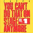 You Can'T Do That on Stage Anymore Vol.1