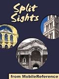 Split Sights 2011: a travel guide to the main attractions in Split, Croatia (Mobi Sights)