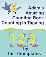 Adam's Amazing Counting Book Counting in Tagalog (Adam the Little Airplane)
