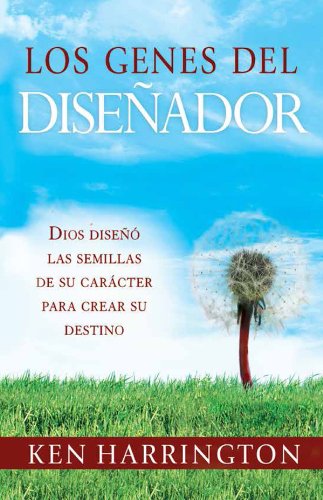Los Genes del Diseñador: Dios diseñó las semillas de su carácter  para crear su destino (Spanish Edition)