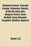 Bedouin Groups: Sahrawi People, Shammar, Dulaim, Al Bin Ali, Banu ABS, Baggara Arabs, Banu Hothail, Banu Kinanah, Reguibat, Mudhar, Da-