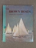 The Brown Boats : the story of the Broads One-designs, a fleet of racing yachts unique in Great Britain - if not the world