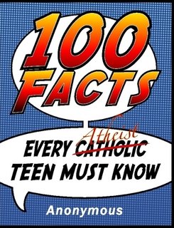100 Facts Every Atheist Teen Must Know