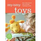 Itty-Bitty Toys: How to Knit Animals, Dolls, and Other Playthings for Kids by Susan B. Anderson and Liz Banfield