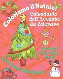 Coloriamo il Natale! - Let's Color Christmas!: Calendario dell'Avvento da Colorare - Advent Coloring Book (Italian Edition)