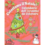 Coloriamo il Natale! - Let's Color Christmas!: Calendario dell'Avvento da Colorare - Advent Coloring Book (Italian Edition) ~ Claudia Cerulli