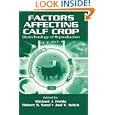 Factors Affecting Calf Crop: Biotechnology of Reproduction by Michael J. Fields, Robert S. Sand, and Joel V. Yelich
