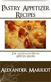 Pastry Appetizer Recipes : The 10 Greatest Pastry Appetizer Recipes Ever