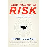 Americans at Risk: Why We Are Not Prepared for Megadisasters and What We Can Do