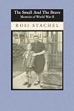 The Small and the Brave: Memoirs of World War II