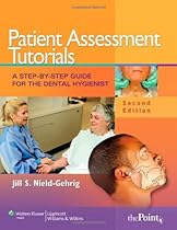 Patient Assessment Tutorials: A Step-By-Step Guide for the Dental Hygienist